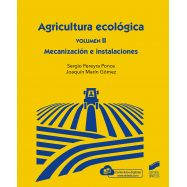 AGRICULTURA ECOLOGICA. Volumen 2 -Mecanización e instalaciones