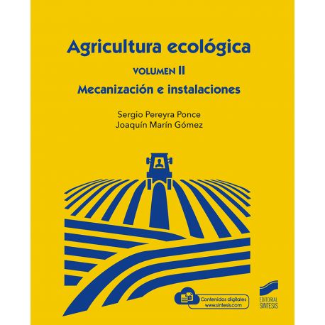 AGRICULTURA ECOLOGICA. Volumen II -Mecanización e instalaciones