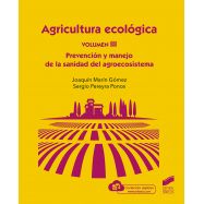 AGRICULTURA ECOLOGICA. Volumen 3 - Prevencion y manejo de la sanidad del agroecosistema