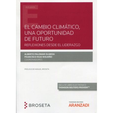 EL CAMBIO CLIMÁTICO, UNA OPORTUNIDAD DE FUTURO. Reflexiones desde el liderazgo