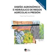 DISEÑO AGRONÓMICO E HIDRÁULICO DE RIEGOS AGRÍCOLAS A PRESIÓN. 2º Edición (actualizada )
