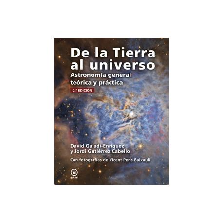 DE LA TIERRA AL UNIVERSO. Astronomía general teórica y práctica. 2.ª edición