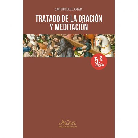 TRATADO DE LA ORACION Y LA MEDITACION. San Pedro de Alcántara