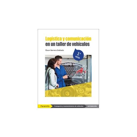 LOGiSTICA Y COMUNICACI0N EN UN TALLER DE VEHiCULOS. 3.ª edición 2022