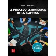 EL PROCESO ESTRATÉGICO DE LA EMPRESA. Teoría y casos de estudio.
