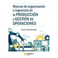 MANUAL DE ORGANIZACION E INGENIERIA DE LA PRODUCCION Y GESTION DE OPERACIONES
