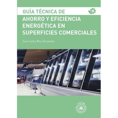 GUÍA TÉCNICA DE AHORRO Y EFICIENCIA ENERGÉTICA EN SUPERFICIES COMERCIALES