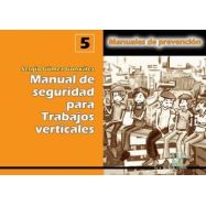 MANUAL DE SEGURIDAD PARA TRABAJOS VERTICALES (Manual de Prevención Nº 5)