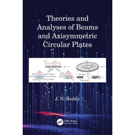 THEORIES AND ANALYSES OF BEAMS AND AXISYMMETRIC CIRCULAR PLATES