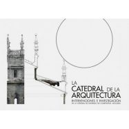 LA CATEDRAL DE LA ARQUITECTURA. 2 VOL + PLANO. Intervenciones e investigación en la Catedral de Santiago de Compostela