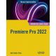 PREMIERE PRO 2022. Manual Imprescindible