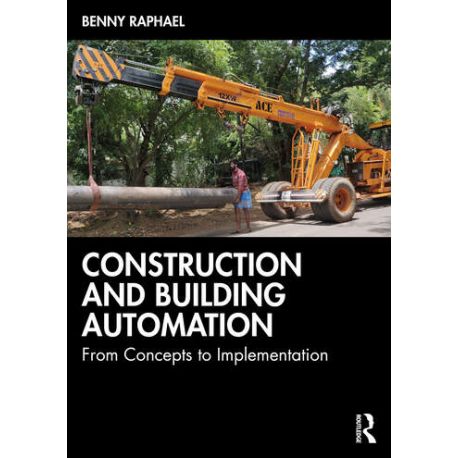 CONSTRUCTION AND BUILDING AUTOMATION. From Concepts to Implementation