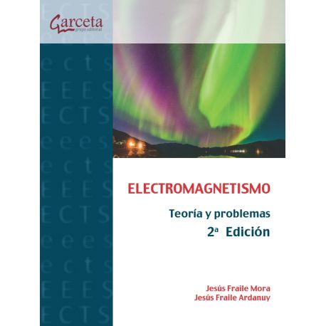ELECTROMAGNETISMO. Teoría y Problemas- 2ª Edición