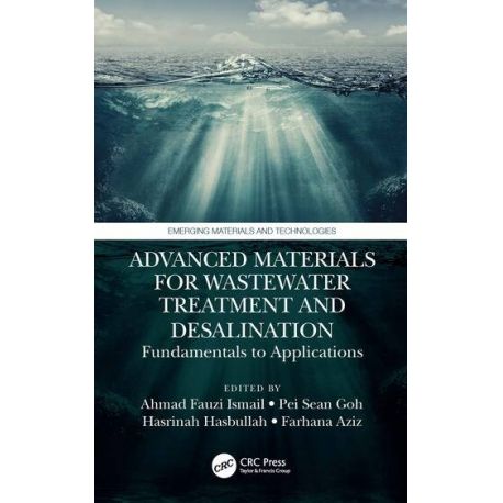 ADVANCED MATERIALS FOR WASTEWATER TREATMENT AND DESALINATION. Fundamentals to Applications