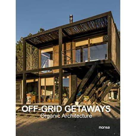 OFF-GRID GETAWAYS. Organic Architecture