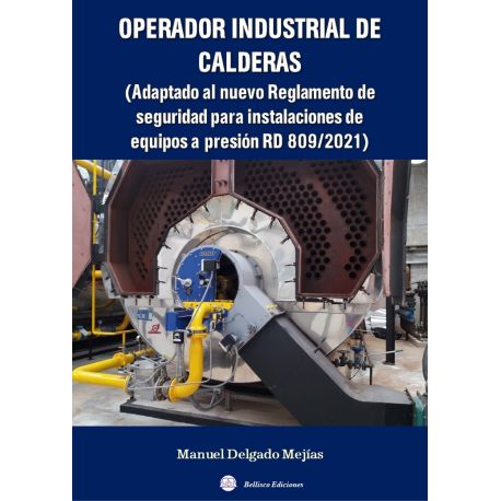 OPERADOR INDUSTRIAL DE CALDERAS (Adaptado al Nuevo reglamento de seguridad de equipos a presión RD 809/2021