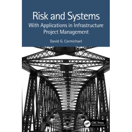 RISK AND SYSTEMS. With Applications in Infrastructure Project Management