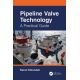 PIPELINE VALVE TECHNOLOGY. A Practical Guide