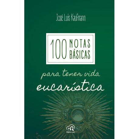 100 NOTAS BASICAS PARA TENER VIDA EUCARISTICA
