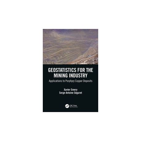 GEOSTATISTICS FOR THE MINING INDUSTRY. Applications to Porphyry Copper Deposits