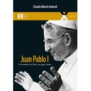 JUAN PABLO I. Un hombre de Dios, un Papa Santo
