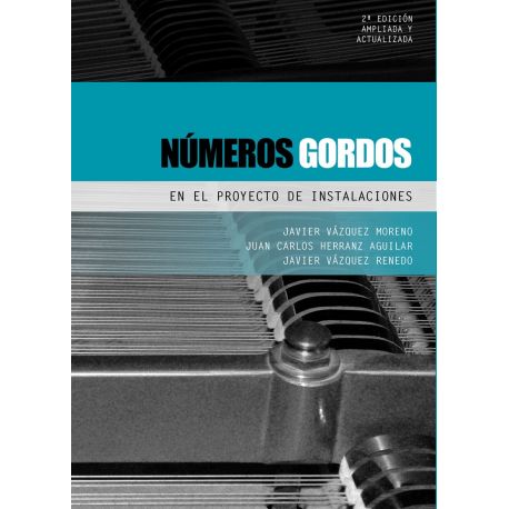 NUMEROS GORDOS EN EL PROYECTO DE INSTALACIONES. 2ª Edición Ampliuada y Actualizada