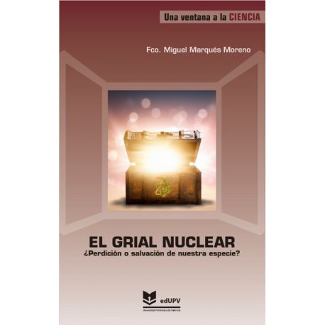 EL GRIAL NUCLEAR ¿PERDICIÓN O SALVACIÓN DE NUESTRA ESPECIE?