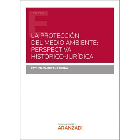 PROTECCIÓN DEL MEDIO AMBIENTE, LA: PERSPECTIVA HISTÓRICO-JURÍDICA