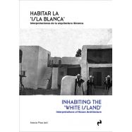 HABITAR LA ISLA BLANCA. Interpretaciones de la Arquitectura Ibicenca
