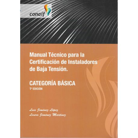 MANUAL TECNICO PARA LA CERTIFICACION DE INSTALADORES DE BAJA TENSIÓN. Categoría Básica