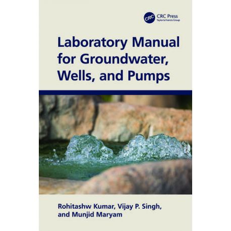 LABORATORY MANUAL FOR GROUNDWATER, WELLS, AND PUMPS
