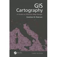 GIS CARTOGRAPHY. A Guide to Effective Map Design, Third Edition