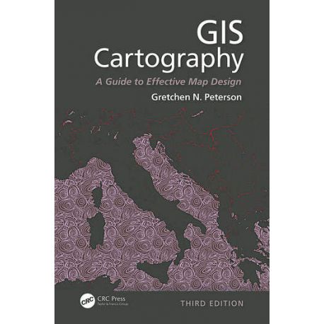 GIS CARTOGRAPHY. A Guide to Effective Map Design, Third Edition