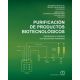 PURIFICACIÓN DE PRODUCTOS BIOTECNOLÓGICOS. Operaciones y Procesos con aplicaciones Industriales