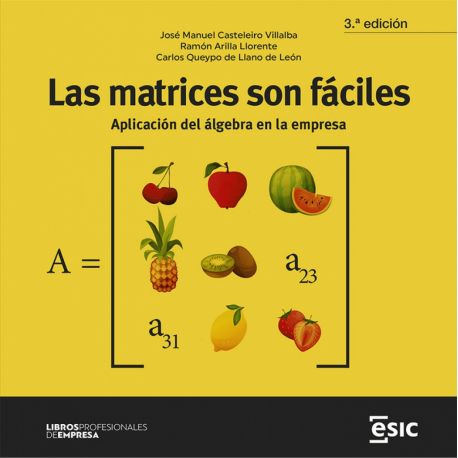 LAS MATRICES SON FÁCILES. Aplicación del Álgebra en la Empresa - 3ª Edición