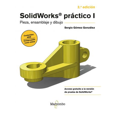 SOLIDWORKS PRÁCTICO I. Pieza, ensamblaje y dibujo – 2ª Edición