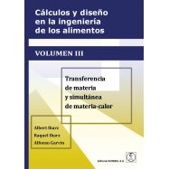 CÁLCULOS Y DISEÑO EN LA INGENIERÍA DE LOS ALIMENTOS. Volumen III: Transferencia de materia y simultánea de materia-calor