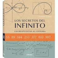 LOS SECRETOS DEL INFINITO. 150 Respuestas al Enigma