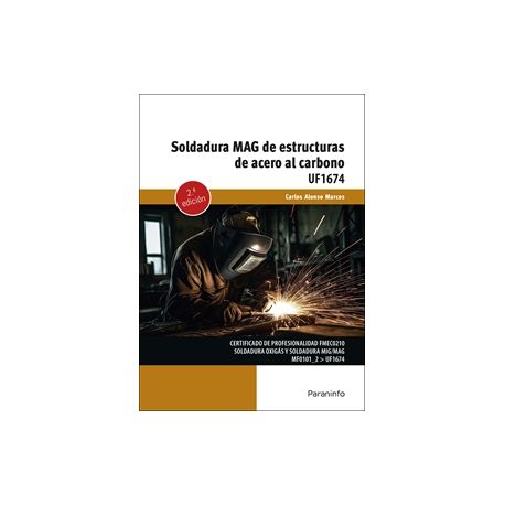 UF1674 - SOLDADURA MAG DE ESTRUCTURAS DE ACERO AL CARBONO - 2ª Edición