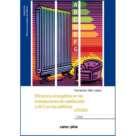 EFICIENCIA ENERGÉTICA EN LAS INSTALACIONES DE CALEFACCIÓN Y ACS EN LOS EDIFICIOS UF0565 – 2ª Edición