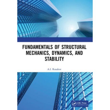 FUNDAMENTALS OF STRUCTURAL MECHANICS, DYNAMICS, AND STABILITY