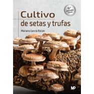 CULTIVO DE SETAS Y TRUFAS. 6ª edición