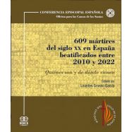 609 MÁRTIRES DEL SIGLO XX EN ESPAÑA BEATIFICADOS ENTRE 2010 Y 2022