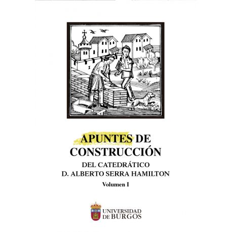 APUNTES DE CONSTRUCCIÓN DEL CATEDRÁTICO ALBERTO SERRA HAMILTON. 2 Volúmenes