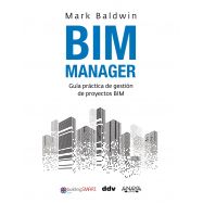 BIM MANAGER. Guía práctica de gestión de proyectos BIM