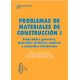 PROBLEMAS DE MATERIALES DE CONSTRUCCIÓN I. Propiedades generales, materiales metálicos, maderas y materiales bituminosos