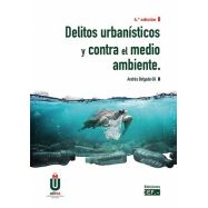 DELITOS URBANISTICOS Y CONTRA EL MEDIO AMBIENTE. 4º Edición