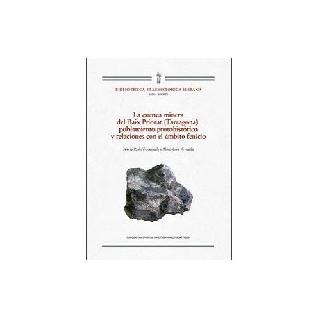LA CUENCA MINERA DEL BAIX PRIORAT (TARRAGONA).: Poblamiento Protohistórico y Relaciones con el Ámbito Técnico