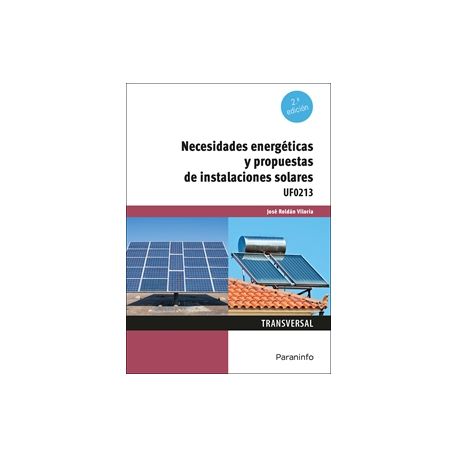 UF0213 - NECESIDADES ENERGÉTICAS Y PROPUESTAS DE INSTALACIONES SOLARES 2.ª Edición
