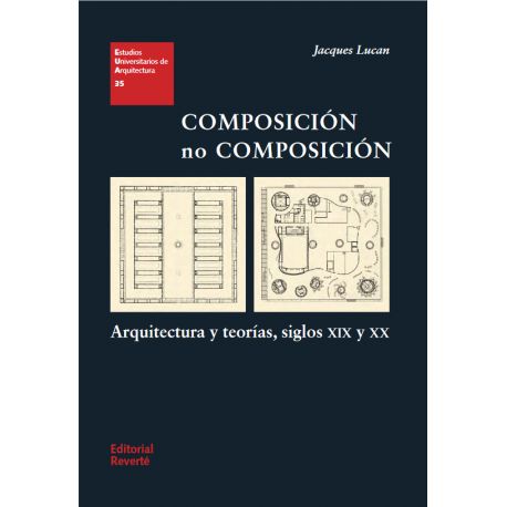 EUA 35 · COMPOSICIÓN, NO COMPOSICIÓN: Arquitectura y Teorías, Siglos XIX y XX